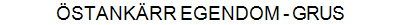 �STANK�RR EGENDOM - GRUS